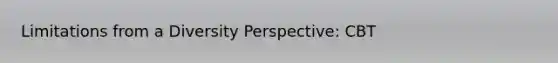 Limitations from a Diversity Perspective: CBT