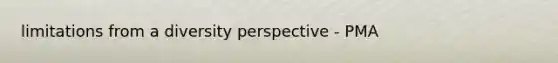 limitations from a diversity perspective - PMA