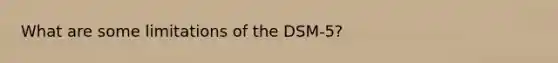 What are some limitations of the DSM-5?