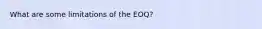 What are some limitations of the EOQ?