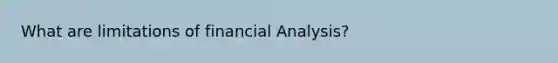 What are limitations of financial Analysis?