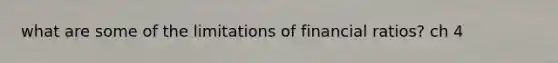 what are some of the limitations of financial ratios? ch 4