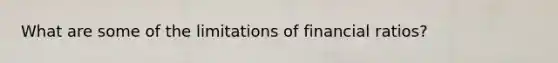 What are some of the limitations of financial ratios?