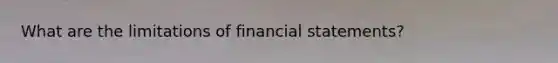 What are the limitations of financial statements?