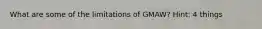 What are some of the limitations of GMAW? Hint: 4 things