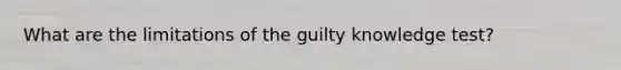 What are the limitations of the guilty knowledge test?