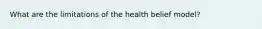 What are the limitations of the health belief model?