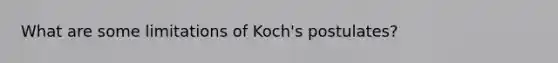 What are some limitations of Koch's postulates?