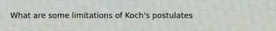 What are some limitations of Koch's postulates