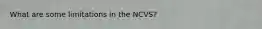 What are some limitations in the NCVS?