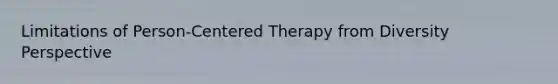 Limitations of Person-Centered Therapy from Diversity Perspective