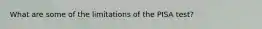 What are some of the limitations of the PISA test?