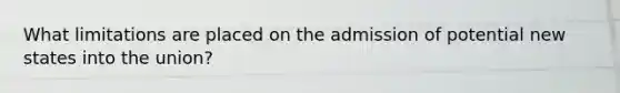 What limitations are placed on the admission of potential new states into the union?