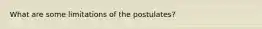 What are some limitations of the postulates?