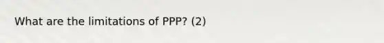 What are the limitations of PPP? (2)