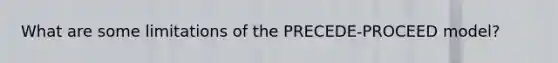 What are some limitations of the PRECEDE-PROCEED model?