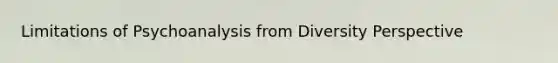 Limitations of Psychoanalysis from Diversity Perspective