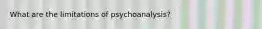 What are the limitations of psychoanalysis?