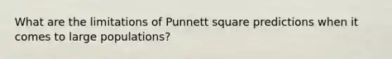 What are the limitations of Punnett square predictions when it comes to large populations?