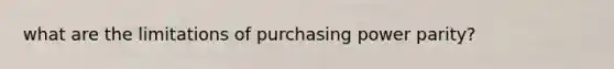 what are the limitations of purchasing power parity?