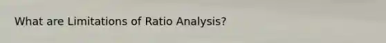 What are Limitations of Ratio Analysis?