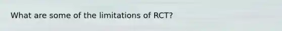 What are some of the limitations of RCT?