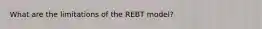 What are the limitations of the REBT model?