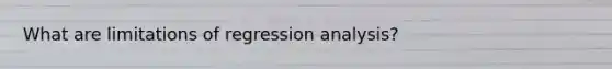 What are limitations of regression analysis?
