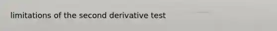 limitations of the second derivative test