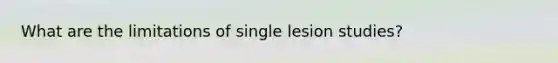 What are the limitations of single lesion studies?