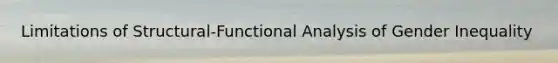 Limitations of Structural-Functional Analysis of Gender Inequality