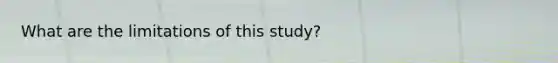 What are the limitations of this study?