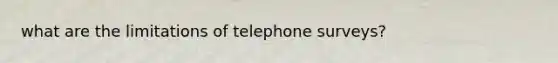 what are the limitations of telephone surveys?