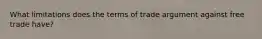 What limitations does the terms of trade argument against free trade have?