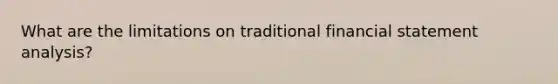 What are the limitations on traditional financial statement analysis?