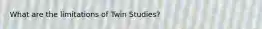 What are the limitations of Twin Studies?
