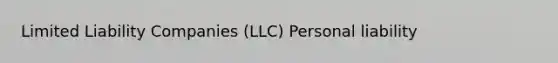 Limited Liability Companies (LLC) Personal liability