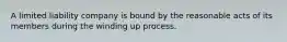 A limited liability company is bound by the reasonable acts of its members during the winding up process.