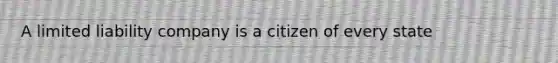 A limited liability company is a citizen of every state