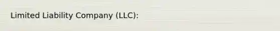 Limited Liability Company (LLC):