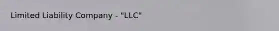 Limited Liability Company - "LLC"