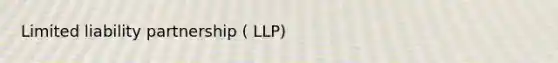 Limited liability partnership ( LLP)