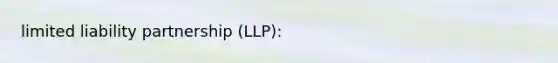 limited liability partnership (LLP):