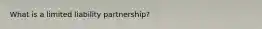 What is a limited liability partnership?