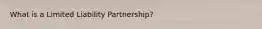 What is a Limited Liability Partnership?