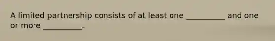 A limited partnership consists of at least one __________ and one or more __________.