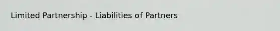 Limited Partnership - Liabilities of Partners