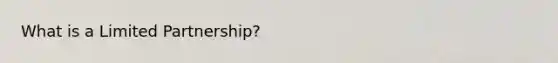 What is a Limited Partnership?