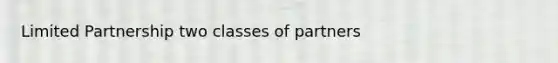 Limited Partnership two classes of partners