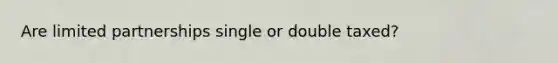 Are limited partnerships single or double taxed?